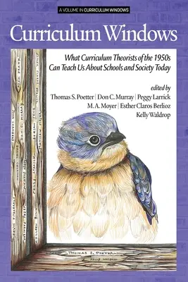 Ventanas curriculares: Lo que los teóricos del currículo de los años 50 pueden enseñarnos sobre la escuela y la sociedad actuales - Curriculum Windows: What Curriculum Theorists of the 1950s Can Teach Us About Schools and Society Today