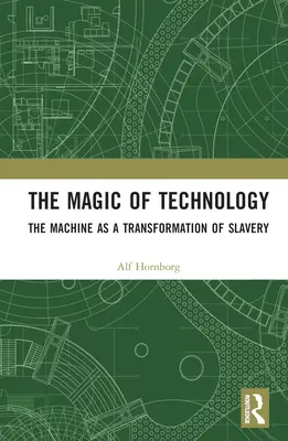 La magia de la tecnología: La máquina como transformación de la esclavitud - The Magic of Technology: The Machine as a Transformation of Slavery