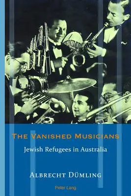 Los músicos desaparecidos: Refugiados judíos en Australia - The Vanished Musicians: Jewish Refugees in Australia