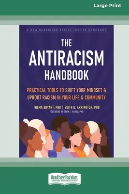 El manual contra el racismo: Herramientas prácticas para cambiar tu mentalidad y desarraigar el racismo en tu vida y en tu comunidad [Large Print 16 Pt Edition]. - The Antiracism Handbook: Practical Tools to Shift Your Mindset and Uproot Racism in Your Life and Community [Large Print 16 Pt Edition]