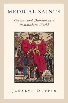 Santos médicos: Cosme y Damián en un mundo postmoderno - Medical Saints: Cosmas and Damian in a Postmodern World