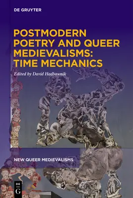 Poesía posmoderna y medievalismos queer: Mecánica del tiempo - Postmodern Poetry and Queer Medievalisms: Time Mechanics