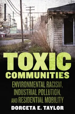 Comunidades tóxicas: Racismo medioambiental, contaminación industrial y movilidad residencial - Toxic Communities: Environmental Racism, Industrial Pollution, and Residential Mobility