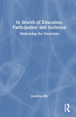 En busca de la educación, la participación y la inclusión: Abrazar lo incierto - In Search of Education, Participation and Inclusion: Embrace the Uncertain