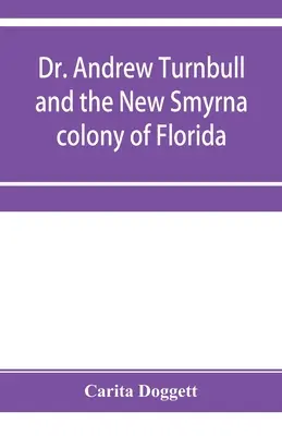 El Dr. Andrew Turnbull y la colonia de New Smyrna de Florida - Dr. Andrew Turnbull and the New Smyrna colony of Florida