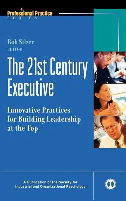 El ejecutivo del siglo XXI: Prácticas innovadoras para construir el liderazgo en la cima - The 21st Century Executive: Innovative Practices for Building Leadership at the Top