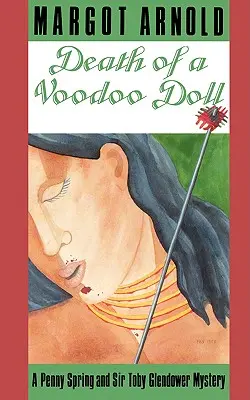 Muerte de una muñeca vudú: Un misterio de Penny Spring y Sir Toby Glendower - Death of a Voodoo Doll: A Penny Spring and Sir Toby Glendower Mystery