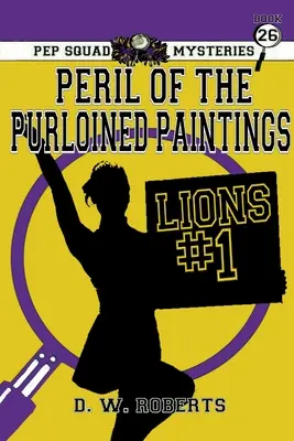 Pep Squad Mysteries Libro 26: El peligro de los cuadros robados - Pep Squad Mysteries Book 26: Peril of the Purloined Paintings