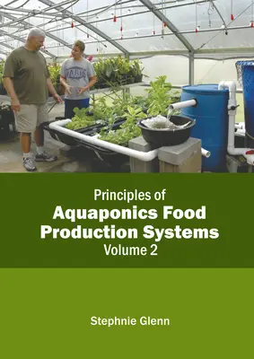 Principios de los sistemas de producción de alimentos acuapónicos: Volumen 2 - Principles of Aquaponics Food Production Systems: Volume 2