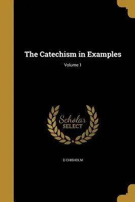 El Catecismo en Ejemplos; Volumen 1 - The Catechism in Examples; Volume 1