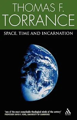 Espacio, tiempo y encarnación - Space, Time and Incarnation