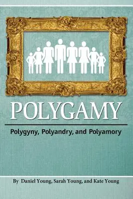 Poligamia: Poliginia, poliandria y poliamor - Polygamy: Polygyny, Polyandry, and Polyamory