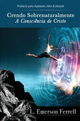 Crendo sobrenaturalmente: a conscincia de Cristo