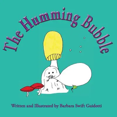 La burbuja zumbadora - The Humming Bubble