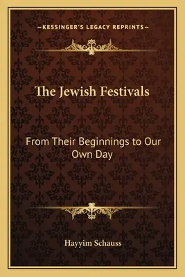 Las fiestas judías: Desde sus orígenes hasta nuestros días - The Jewish Festivals: From Their Beginnings to Our Own Day