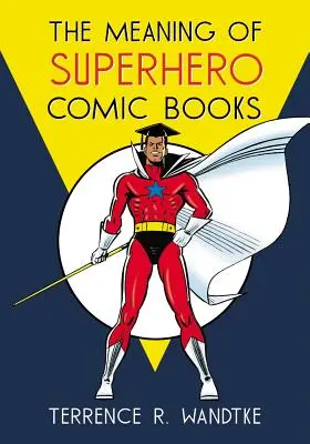 El significado de los cómics de superhéroes - The Meaning of Superhero Comic Books