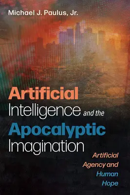 La inteligencia artificial y la imaginación apocalíptica - Artificial Intelligence and the Apocalyptic Imagination