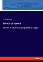 El arte de hablar: Volumen II - Estudios de elocuencia y lógica - The Art of Speech: Volume II - Studies in Eloquence and Logic