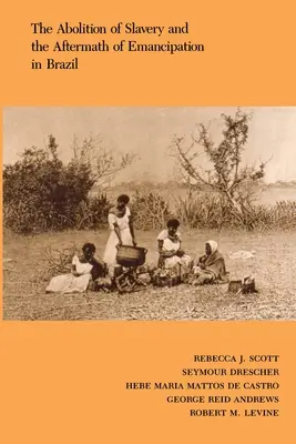 La abolición de la esclavitud y las secuelas de la emancipación en Brasil - The Abolition of Slavery and the Aftermath of Emancipation in Brazil