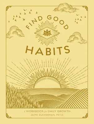 Encuentra los buenos hábitos: Un cuaderno de ejercicios para el crecimiento diario - Find Good Habits: A Workbook for Daily Growth