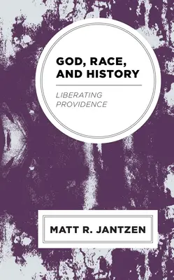 Dios, raza e historia: Providencia liberadora - God, Race, and History: Liberating Providence