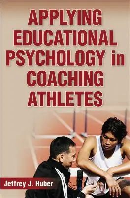 Aplicación de la psicología educativa al entrenamiento de deportistas - Applying Educational Psychology in Coaching Athletes