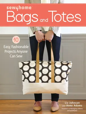 Bolsos y bolsas Sew4home: 10 proyectos fáciles y modernos que cualquiera puede coser - Sew4home Bags and Totes: 10 Easy, Fashionable Projects Anyone Can Sew