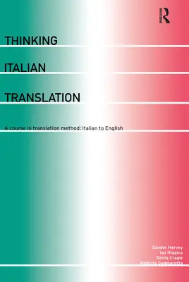 Pensar la traducción italiana: Un curso de método de traducción: Del italiano al inglés - Thinking Italian Translation: A Course in Translation Method: Italian to English
