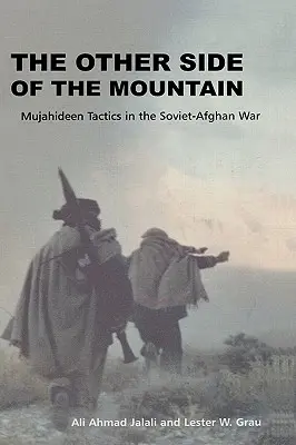 El otro lado de la montaña: Tácticas muyahidines en la guerra soviético-afgana - The Other Side of the Mountain: Mujahideen Tactics in the Soviet-Afghan War