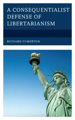 Una defensa consecuencialista del liberalismo - A Consequentialist Defense of Libertarianism