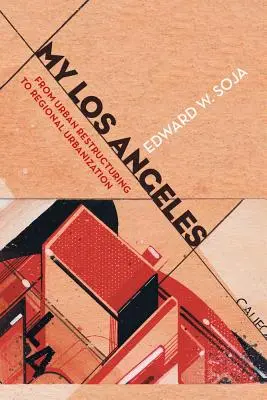 Mi Los Ángeles: De la reestructuración urbana a la urbanización regional - My Los Angeles: From Urban Restructuring to Regional Urbanization