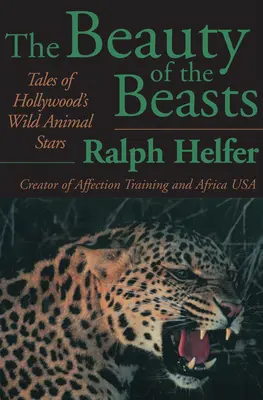 La belleza de las bestias: Historias de las estrellas de Hollywood con animales salvajes - The Beauty of the Beasts: Tales of Hollywood's Wild Animal Stars
