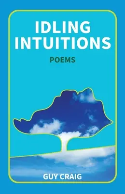 Intuiciones al ralentí: Poemas - Idling Intuitions: Poems