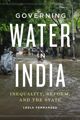 El gobierno del agua en la India: Desigualdad, reforma y Estado - Governing Water in India: Inequality, Reform, and the State