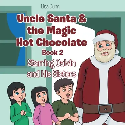 El tío Santa y el chocolate caliente mágico: Protagonizado por Calvin y sus hermanas - Uncle Santa & the Magic Hot Chocolate: Starring Calvin and His Sisters