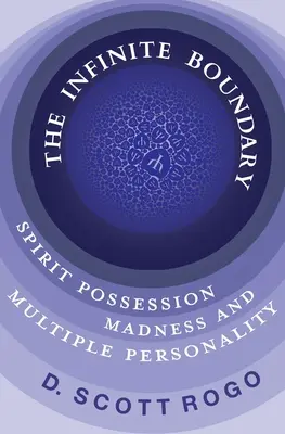 El Límite Infinito: Posesión Espiritual, Locura y Personalidad Múltiple - The Infinite Boundary: Spirit Possession, Madness, and Multiple Personality