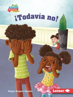 Todava No! (¡Todavía no!) - Todava No! (Not Yet!)