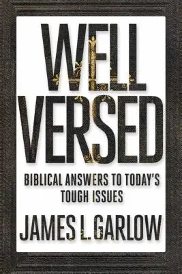 Bien versados: respuestas bíblicas a los problemas actuales - Well Versed: Biblical Answers to Today's Tough Issues