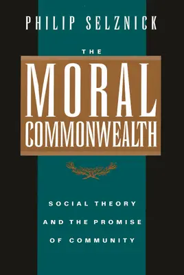 La mancomunidad moral: La teoría social y la promesa de la comunidad - The Moral Commonwealth: Social Theory and the Promise of Community