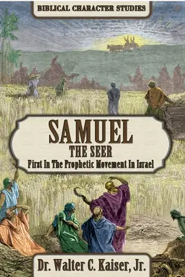 Samuel el Vidente: El primero del movimiento profético en Israel - Samuel the Seer: First in the Prophetic Movement in Israel