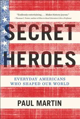 Héroes secretos: estadounidenses corrientes que dieron forma a nuestro mundo - Secret Heroes: Everyday Americans Who Shaped Our World