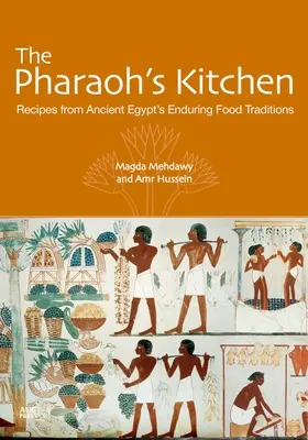 La cocina del faraón: Recetas de las perdurables tradiciones alimentarias del Antiguo Egipto - The Pharaoh's Kitchen: Recipes from Ancient Egypts Enduring Food Traditions