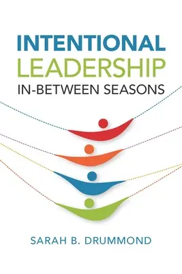 Liderazgo intencional: Entre estaciones - Intentional Leadership: In-Between Seasons