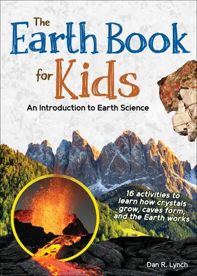 El libro de la Tierra para niños: Introducción a las Ciencias de la Tierra - The Earth Book for Kids: An Introduction to Earth Science