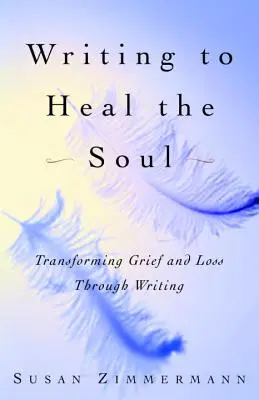 Escribir para sanar el alma: Transformar el dolor y la pérdida a través de la escritura - Writing to Heal the Soul: Transforming Grief and Loss Through Writing