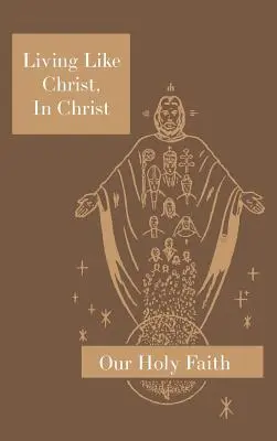 Vivir como Cristo, en Cristo: Serie Nuestra Santa Fe - Living Like Christ, In Christ: Our Holy Faith Series