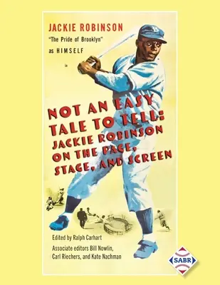 No es fácil contar un cuento: Jackie Robinson en la página, el escenario y la pantalla - Not an Easy Tale to Tell: Jackie Robinson on the Page, Stage, and Screen