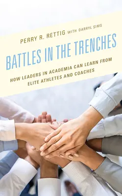 Batallas en las trincheras: Cómo los líderes del mundo académico pueden aprender de los atletas y entrenadores de élite - Battles in the Trenches: How Leaders in Academia Can Learn from Elite Athletes and Coaches