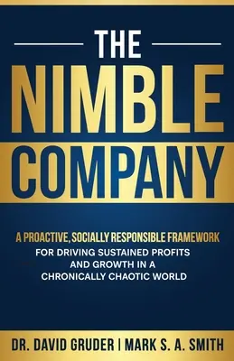 La Empresa Ágil: Un marco proactivo y socialmente responsable para impulsar beneficios y crecimiento sostenidos en un mundo crónicamente caótico - The Nimble Company: A Proactive, Socially Responsible Framework for Driving Sustained Profits and Growth in a Chronically Chaotic World