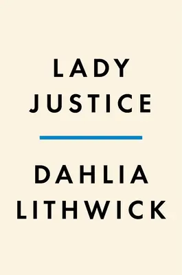 La dama de la justicia: Las mujeres, la ley y la batalla por salvar América - Lady Justice: Women, the Law, and the Battle to Save America